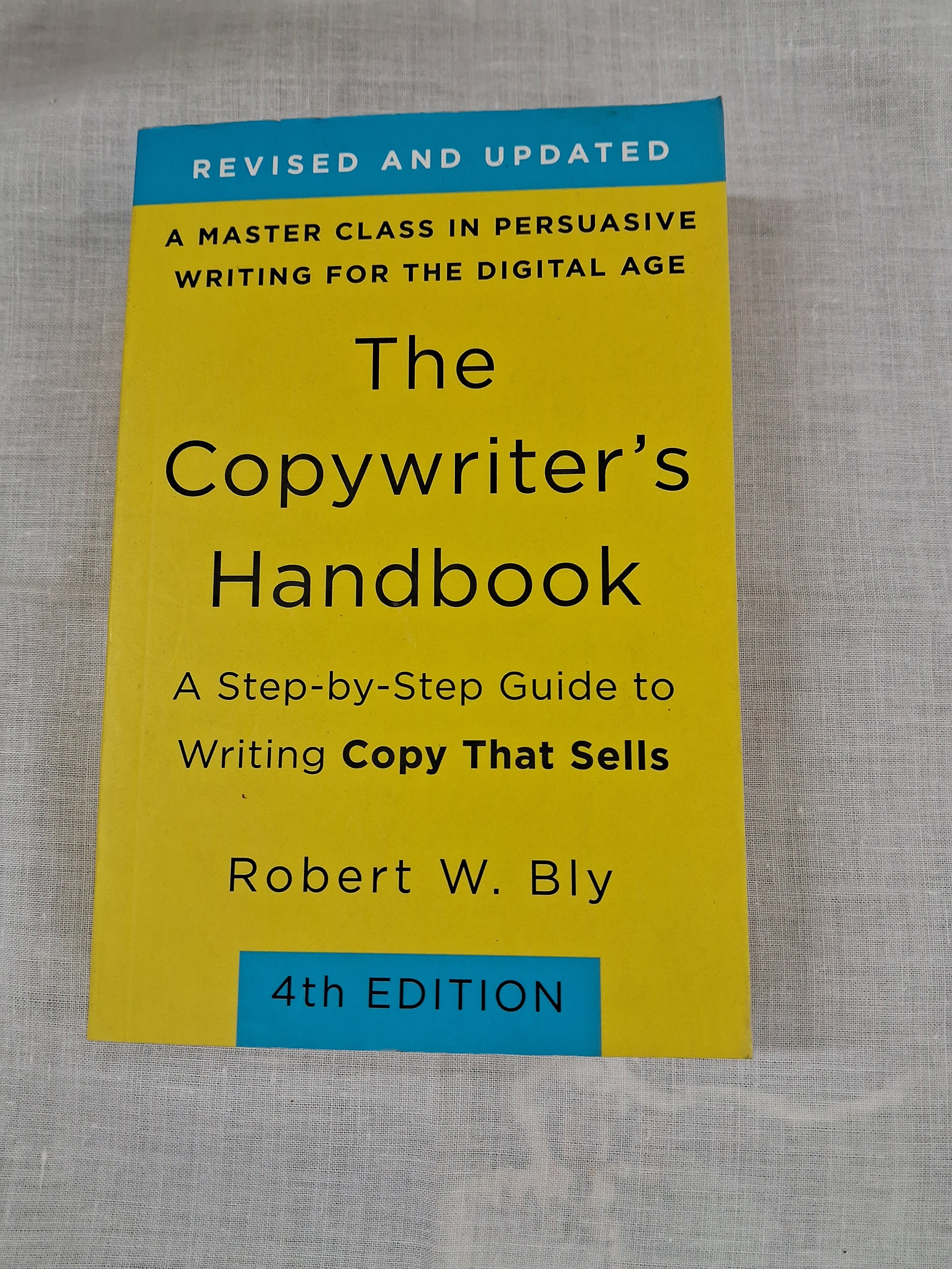 The Copywriter's Handbook: A Step-By-Step Guide to Writing Copy That Sells (4th Edition)